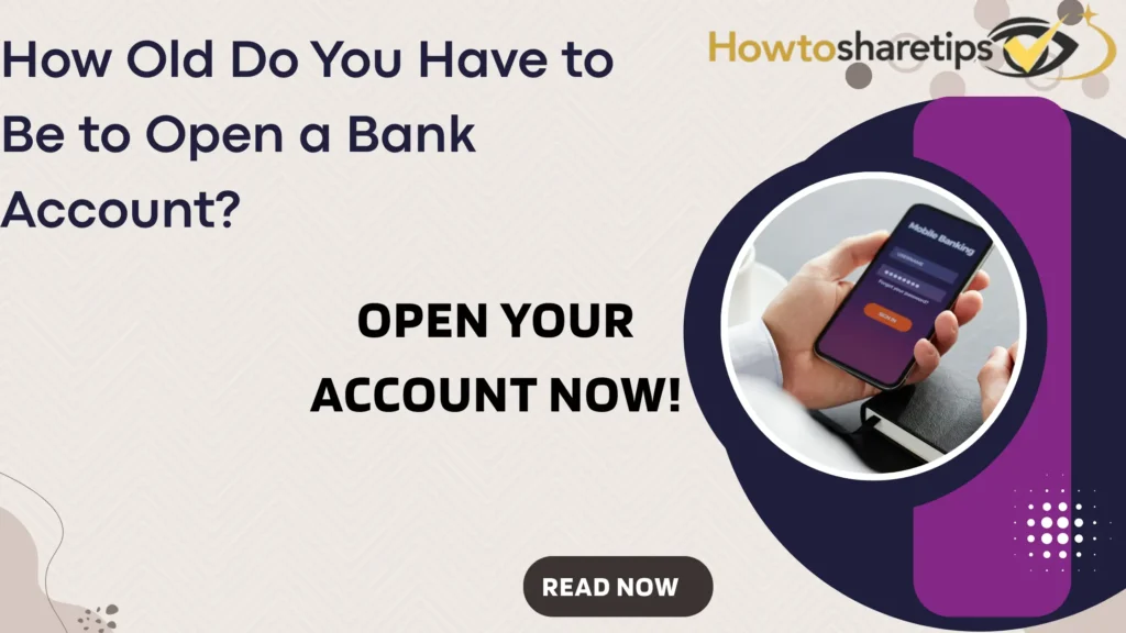 How Old Do You Have to Be to Open a Bank Account?