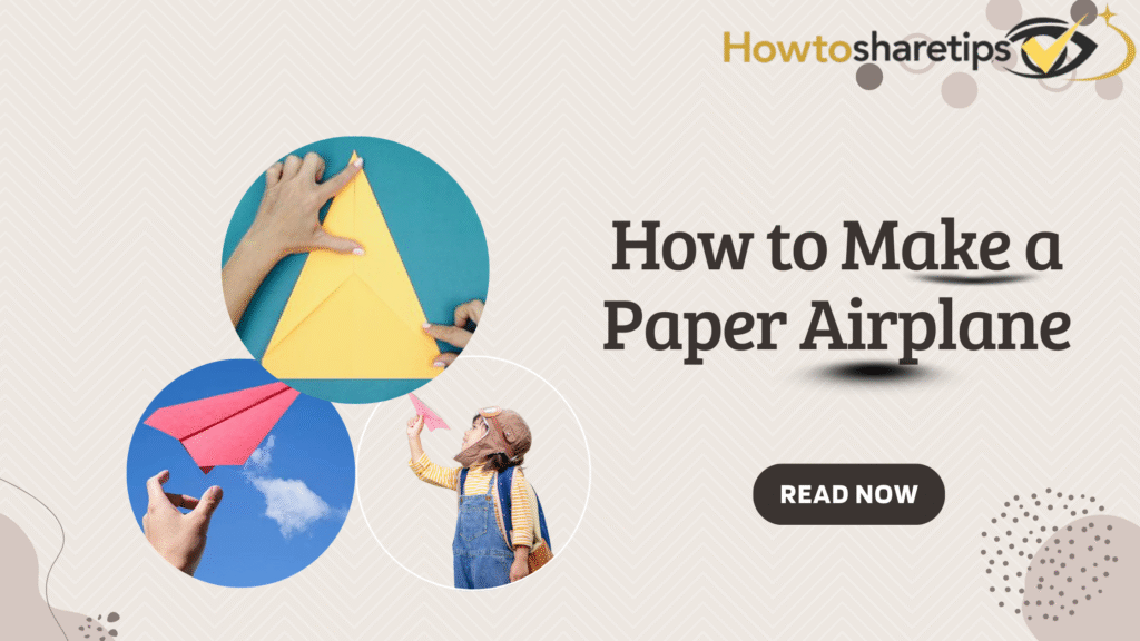 How to Make a Paper Airplane? Fun Ways