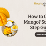 How to Cut a Mango? Step-by-Step Guide