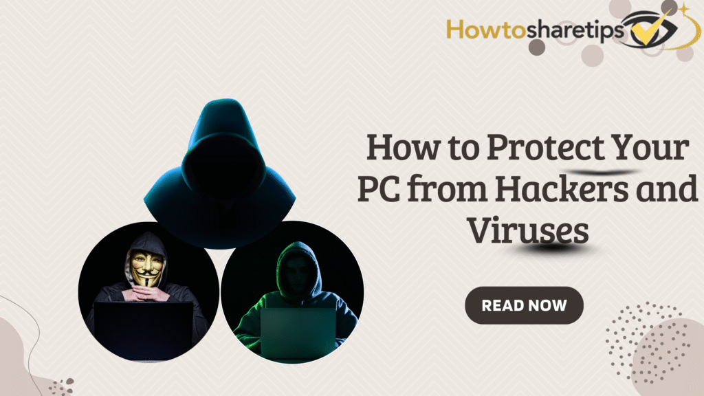 How to Protect Your PC from Hackers and Viruses