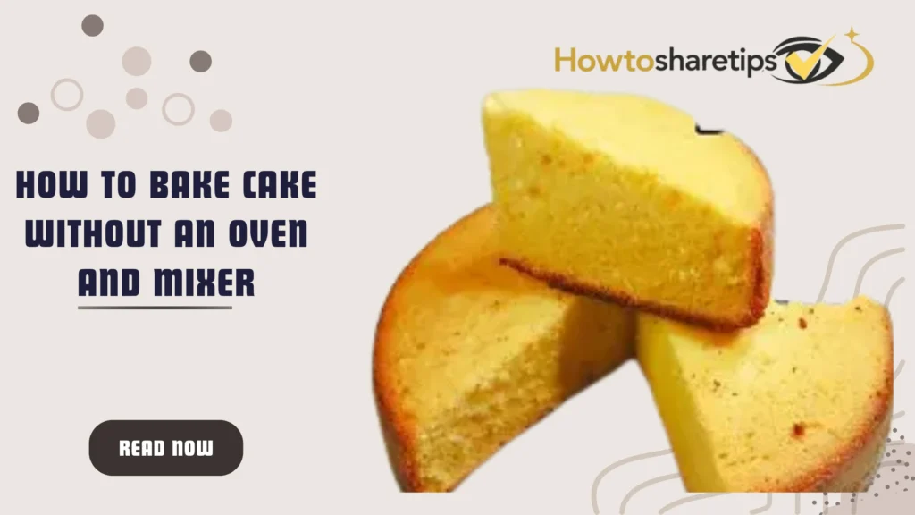How to Bake Cake Without an Oven and Mixer