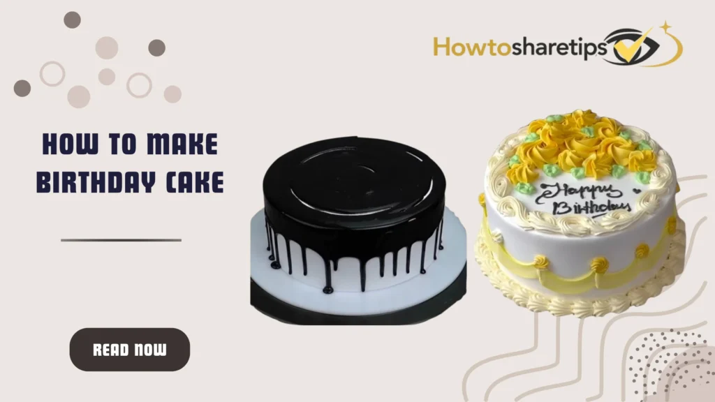 How to Make Birthday Cake