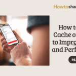 how-to-clear-cache-on-iphone-to-improve-speed-and-performance
