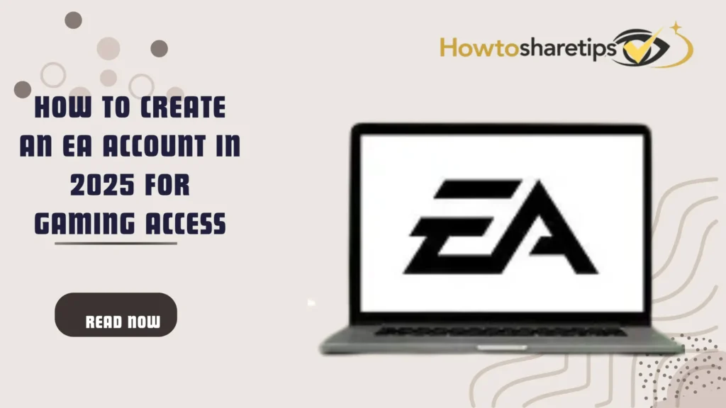 How to Create an EA Account in 2025 for Gaming Access