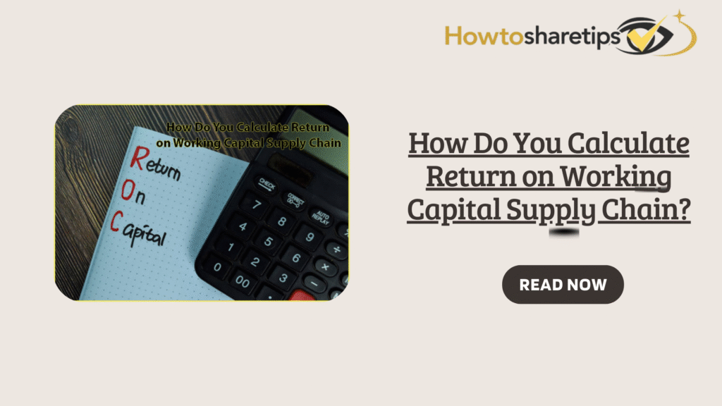 How Do You Calculate Return on Working Capital Supply Chain?