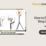How to Fix Your Ring Light