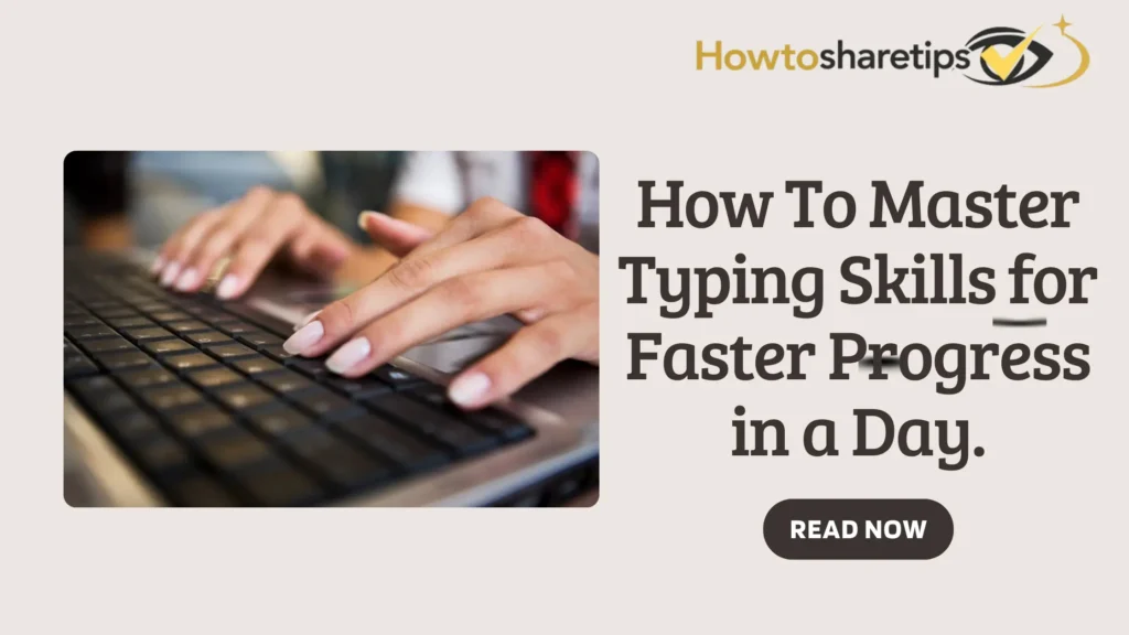 How To Master Typing Skills for Faster Progress in a Day.